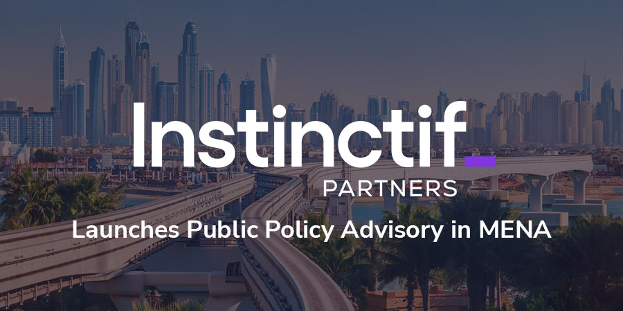 Instinctif Partners launches Public Policy Advisory practice in MENA