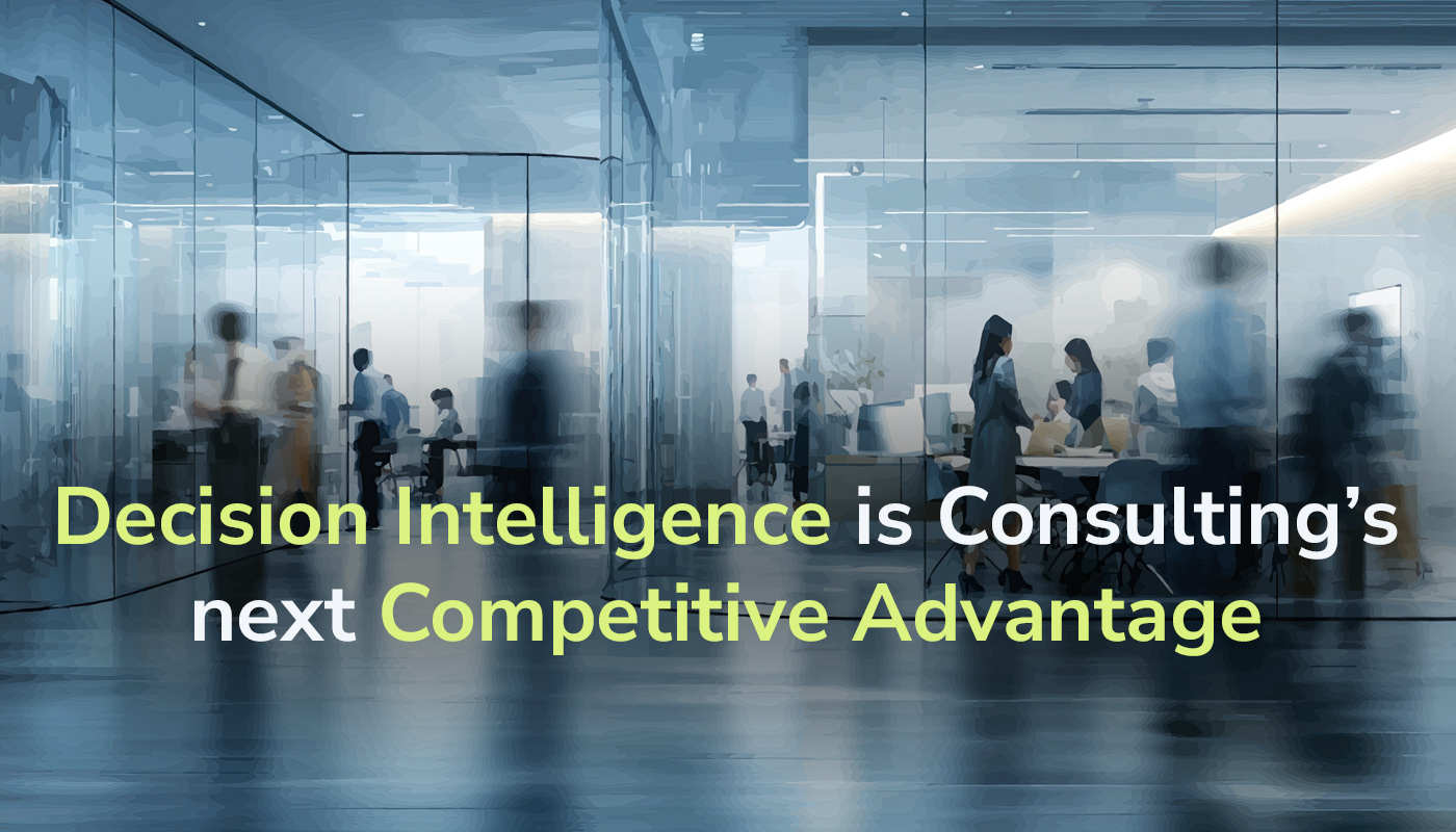 Decision Intelligence is becoming consulting’s next competitive advantage in the AI era