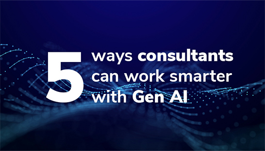 5 ways consultants can work smarter with Generative AI