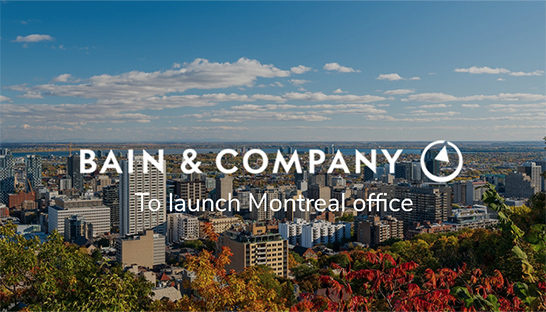 Bain & Company to launch Montreal office 