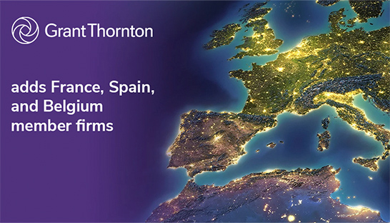 Grant Thornton US adds France, Spain, and Belgium member firms